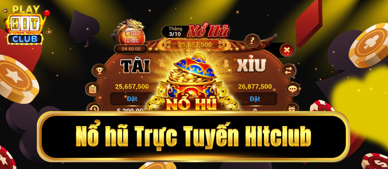 Thế giới nổ hủ nổi tiếng tại hitclub